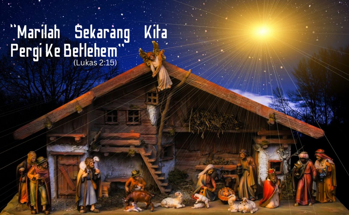 “Marilah Sekarang Kita Pergi Ke Betlehem”